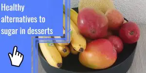 Healthy alternatives to sugar in desserts