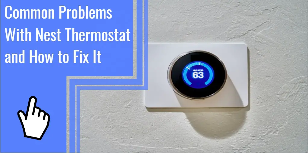Common Problems With Nest Thermostat and How to Fix It