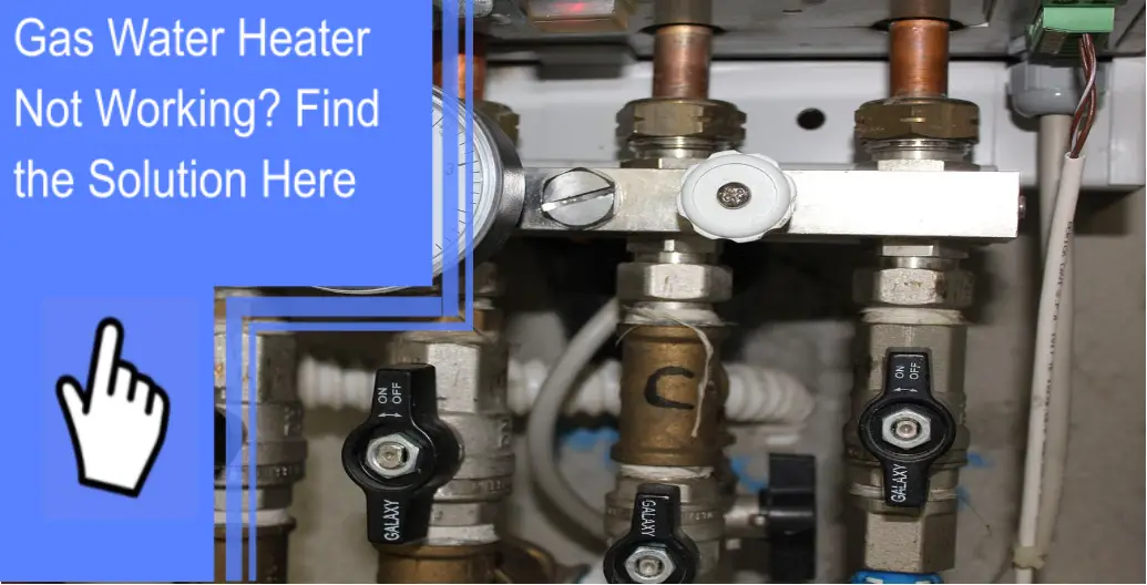 Gas Water Heater Not Working? Find the Solution Here