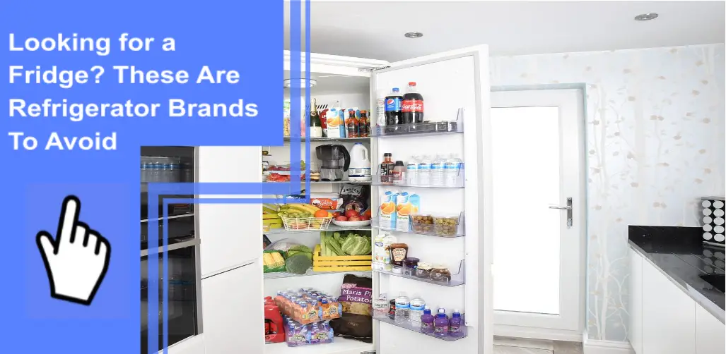Looking for a Fridge? These Are Refrigerator Brands To Avoid