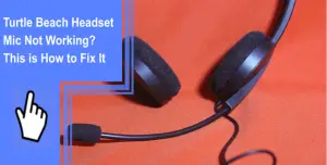 Turtle Beach Headset Mic Not Working This Is How To Fix It