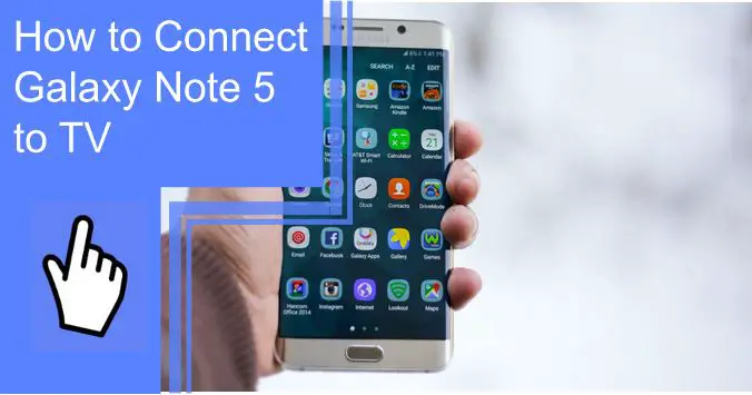 connect galaxy note 5 to tv
