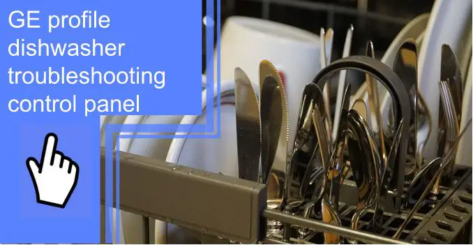ge profile dishwasher troubleshooting control panel