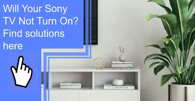 Will Your Sony TV Not Turn On? Find Solutions Here