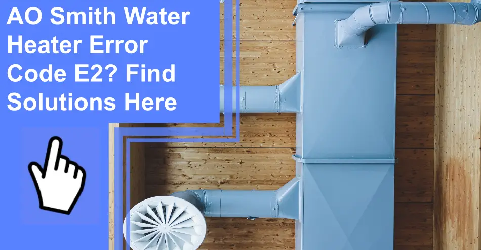 AO Smith Water Heater Error Code E2