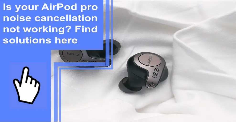 airpod pro noise cancellation not working