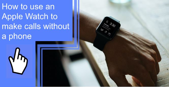 how-to-use-an-apple-watch-to-make-calls-without-a-phone