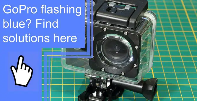 GoPro Flashing Blue? Find Solutions