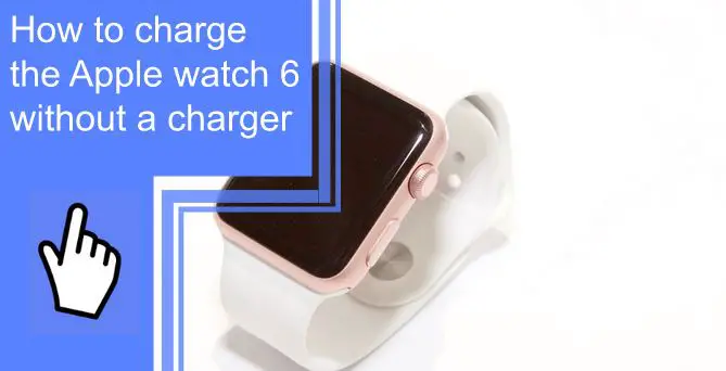 how to charge apple watch 6 without charger