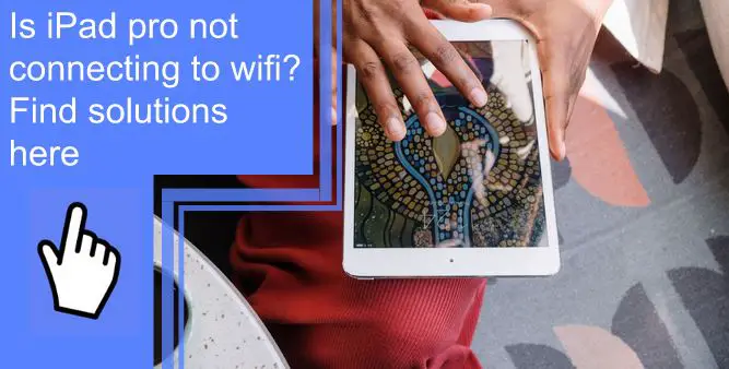 is-ipad-pro-not-connecting-to-wifi-find-solutions-here