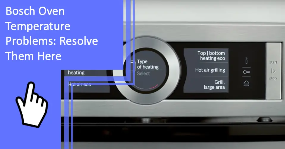 Bosch Oven Temperature Problems: Resolve Them Here