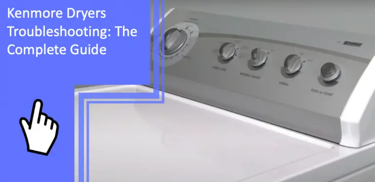 Kenmore Dryers Troubleshooting The Complete Guide