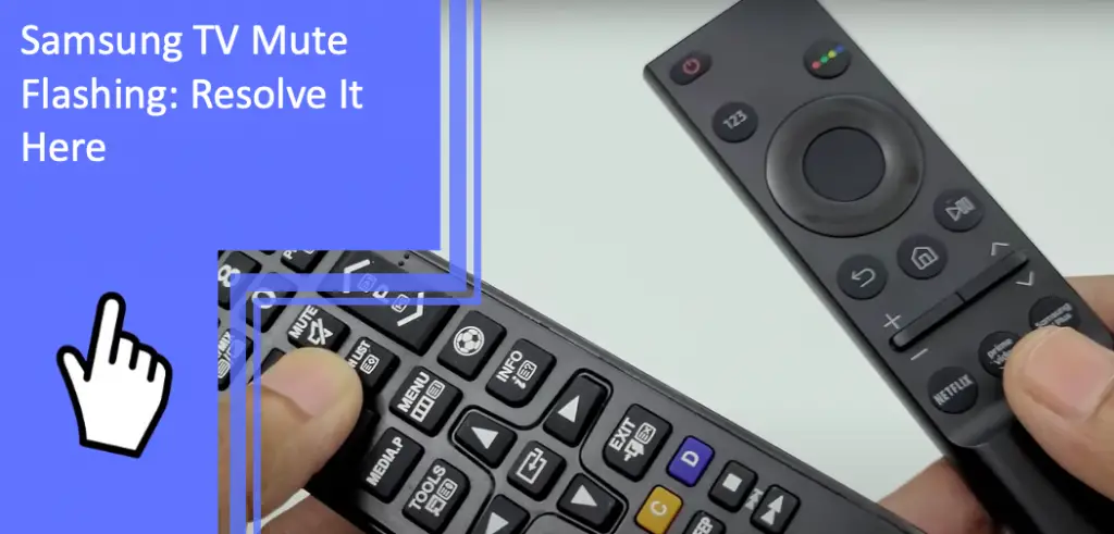Samsung TV Mute Flashing: Resolve It Here