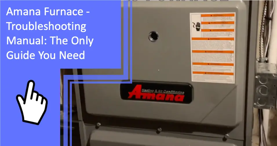 Amana Furnace - Troubleshooting Manual The Only Guide You Need 