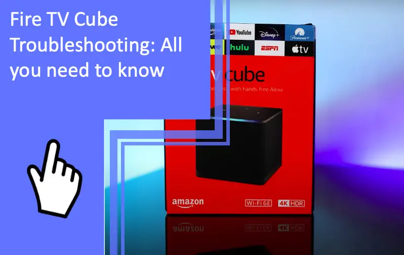 Fire TV Cube Troubleshooting: All you need to know